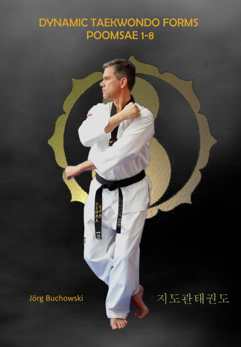Dynamic Taekwondo Forms Poomsae 1-8: Dynamic Taekwondo      Paperback – August 5, 2025