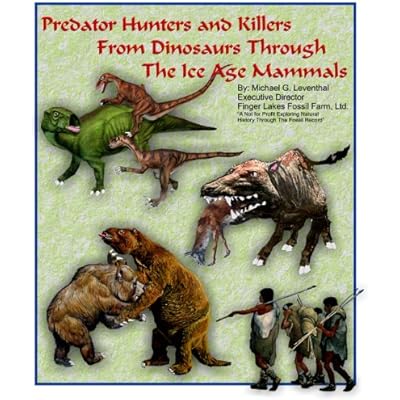 Predator Hunters and Killers From Dinosaurs Through The Ice Age Mammals