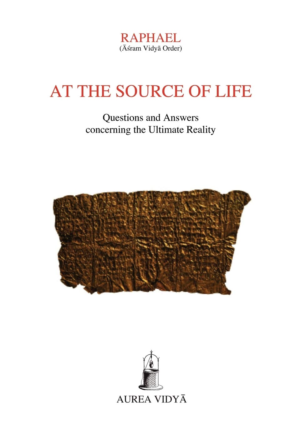 At the Source of Life: Questions and Answers concerning the Ultimate Reality: 2 (Aurea Vidya Collection)