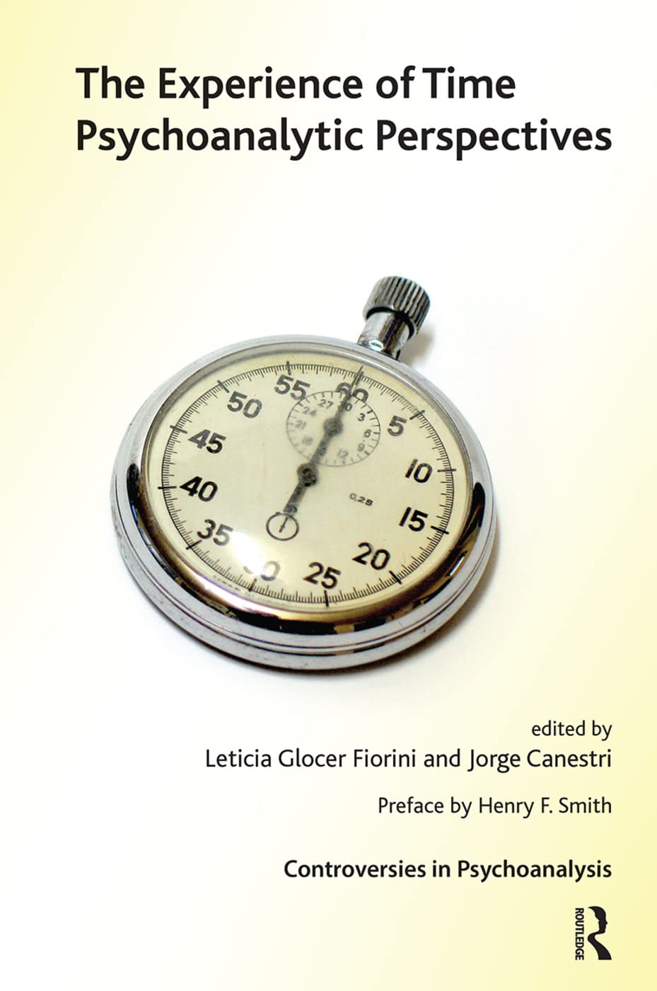 The Experience of Time (The International Psychoanalytical Association Controversies in Psychoanalysis Series)