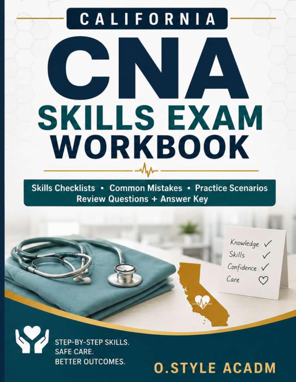 California CNA Skills Exam Workbook: Step-by-Step Skills Checklists, Common Mistakes, Practice Scenarios, Review Questions, and Answer Key