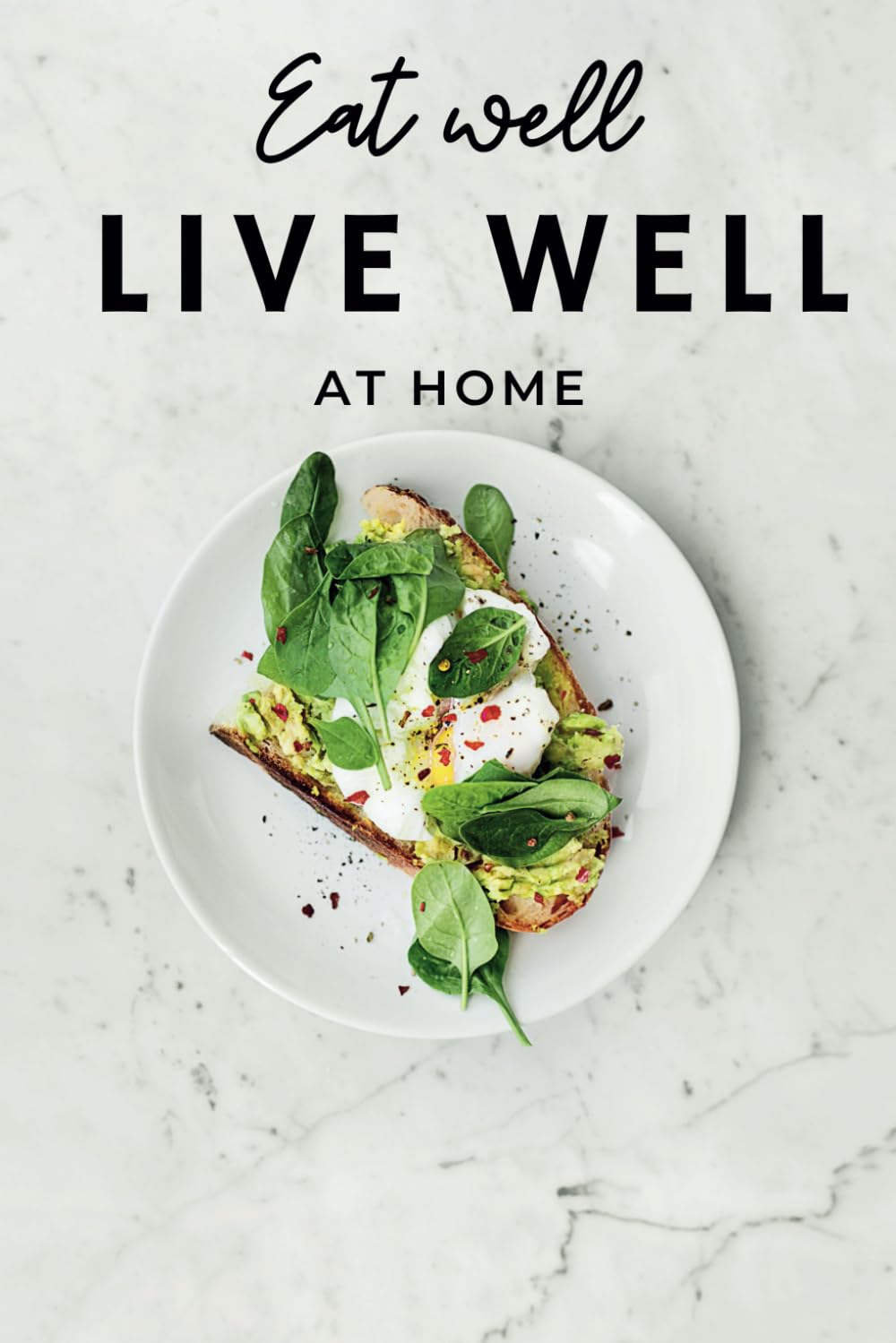 Eat well, live well: 60 Healthy Recipes for an Active Life