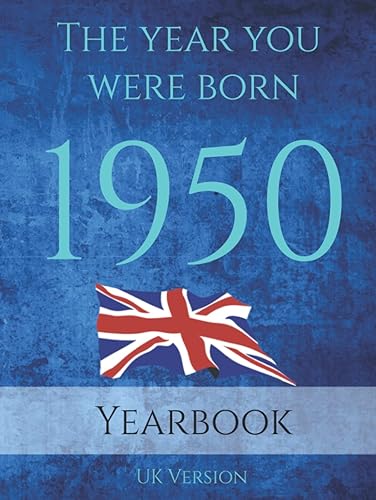The Year You Were Born 1950: An 89 page A4 book full of interesting facts about the year you were born. Topics on History of Britain, Events of the ... Births, Sporting Events and much more.