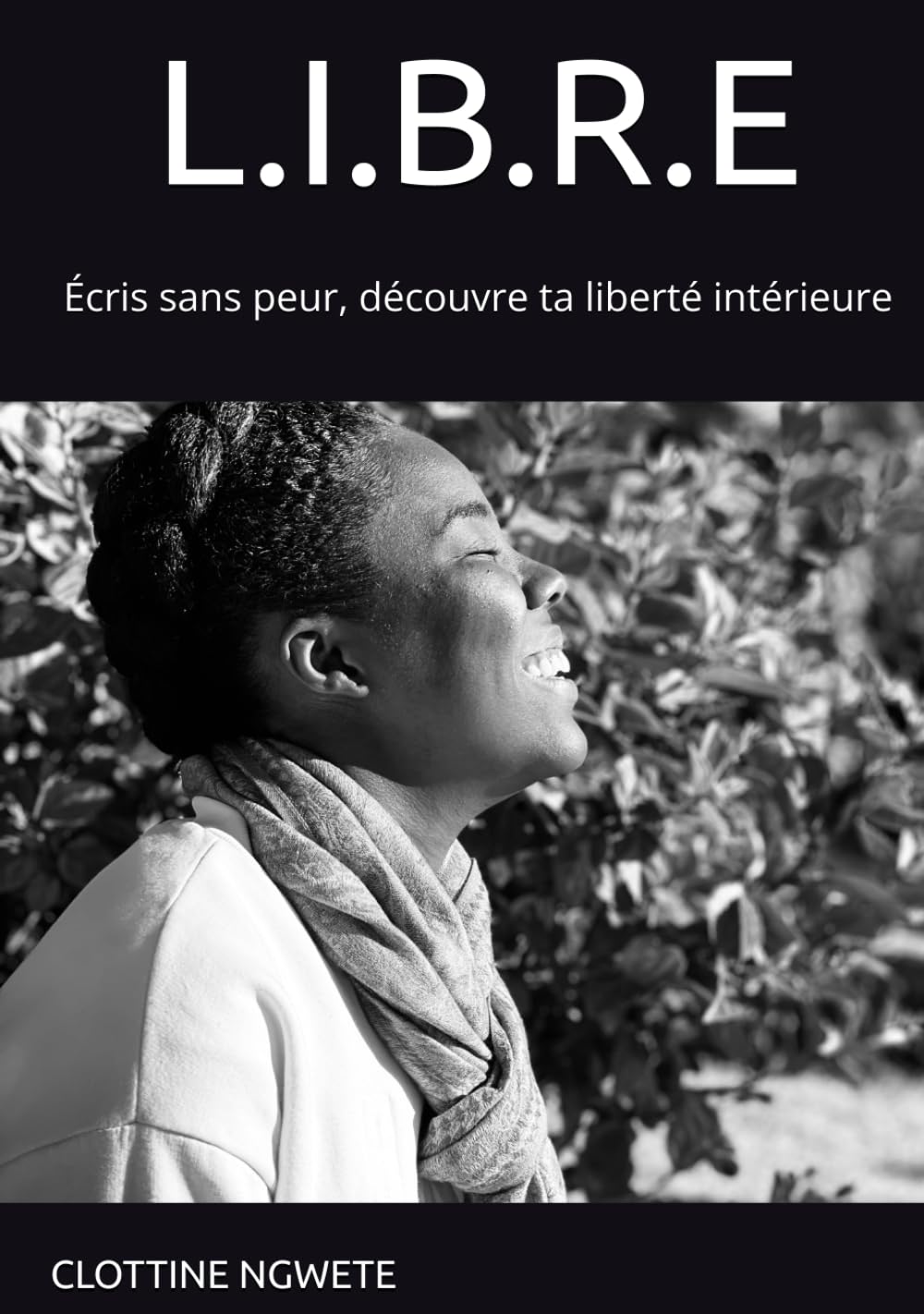 L.I.B.R.E: Écris sans peur, découvre ta liberté intérieure