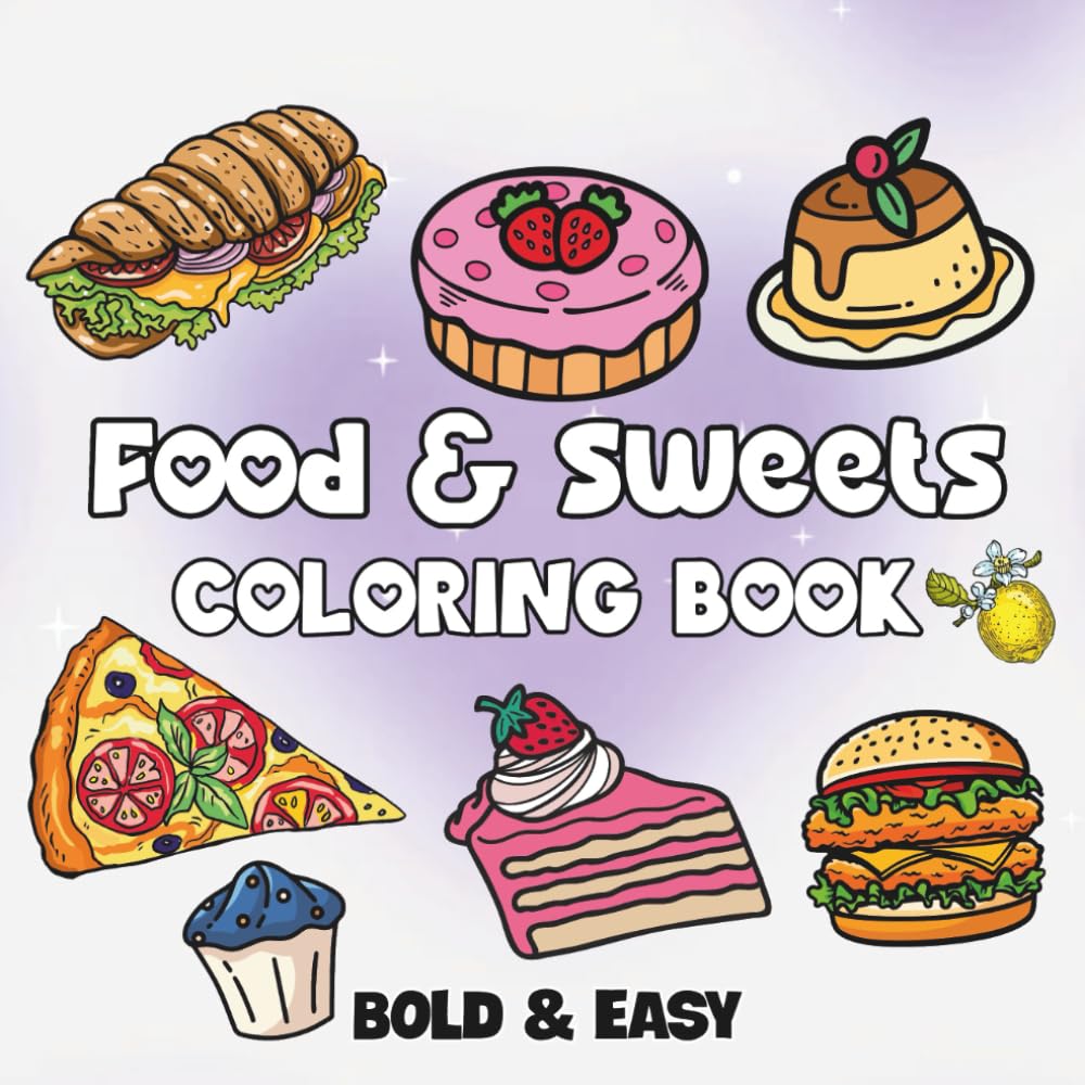 Food & Sweets: Coloring Book for Adults and Kids, Featuring Cupcake, Pizza, Pastries, Donut, Candy, Sushi, Ice Cream, Desserts and More (Bold & Easy Coloring)