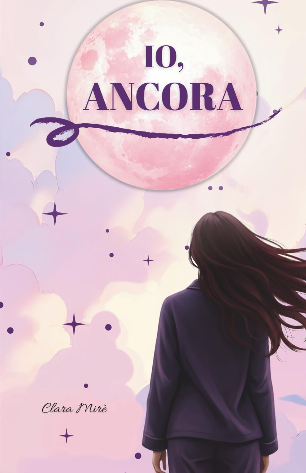 Io, Ancora: Poesie per donne forti: amore, rinascita e libertà
