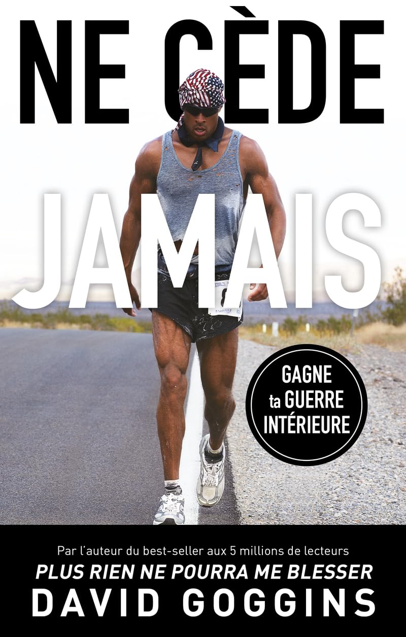 Ne cède jamais: Libère ton mental et remporte la guerre contre toi-même