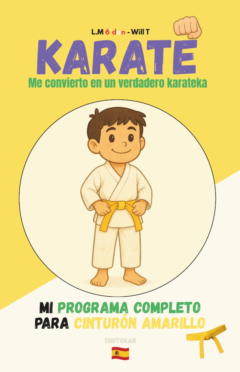 KARATE Me convierto en un verdadero karateka: Mi programa completo para cinturón amarillo: 1