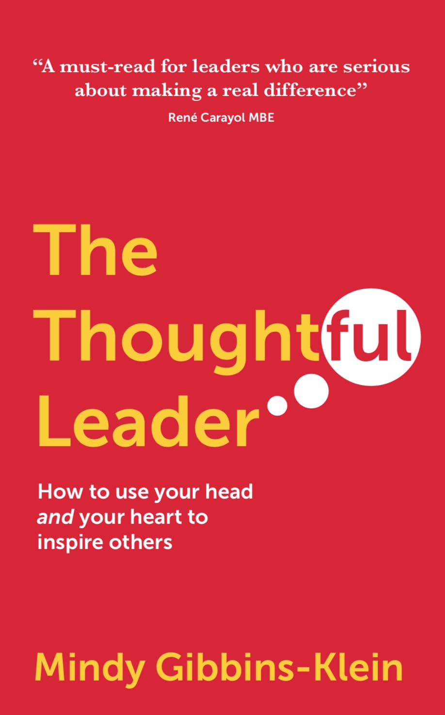 The Thoughtful Leader: How to use your head and your heart to inspire others