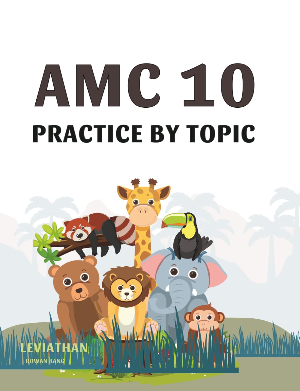 AMC 10 PRACTICE BY TOPIC: Competition Math Prep - Topic Drills, Mock Exams, and Challenging Problems