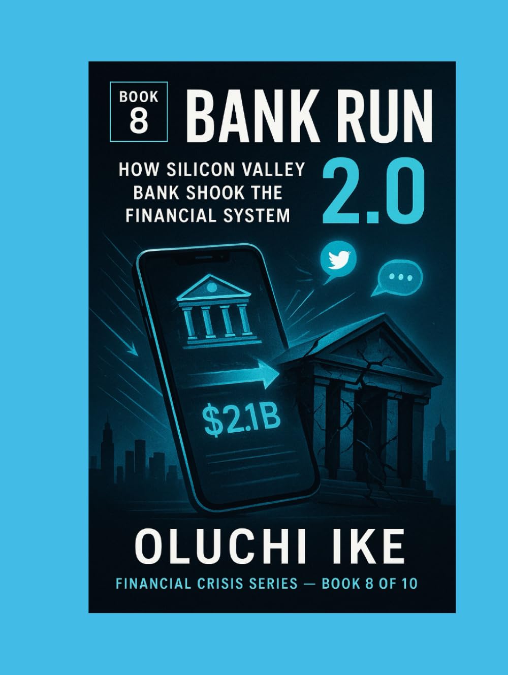 Bank Run 2.0: How Silicon Valley Bank Shook the Financial System (Financial Crisis Series)