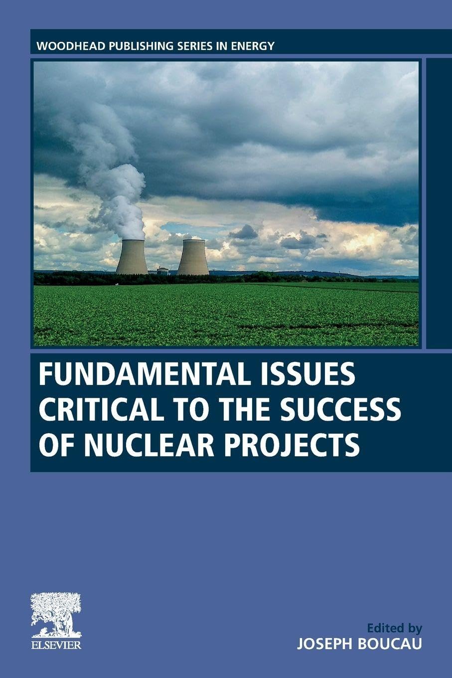 Fundamental Issues Critical to the Success of Nuclear Projects (Woodhead Publishing Series in Energy)