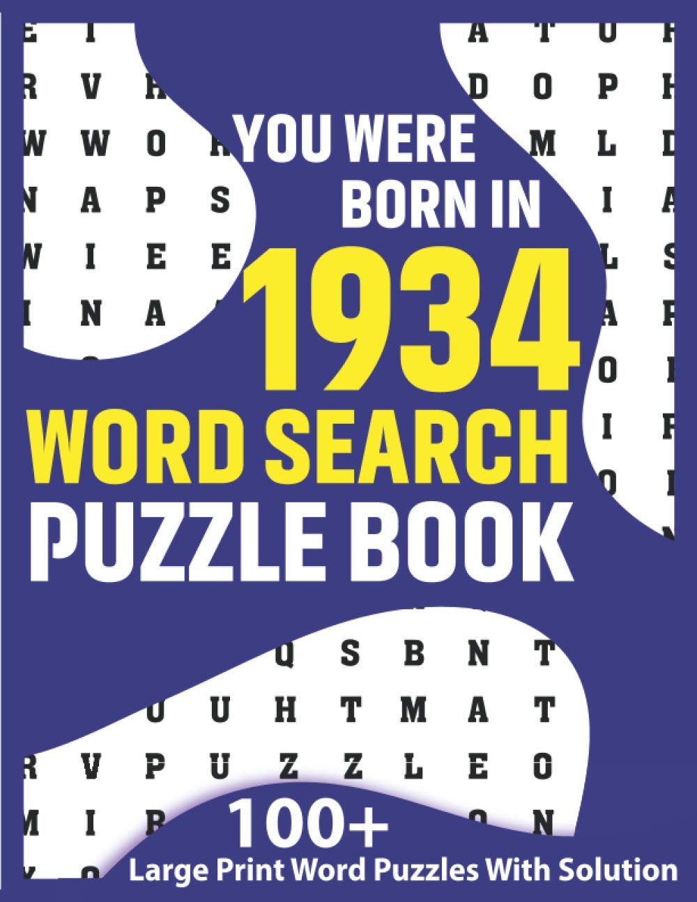 You Were Born In 1934: Word Search Puzzle Book: You Were Born In: Large Print Word Search Brain Game Book For Adults Seniors & All Others Puzzle Fans As A Special Gift Who Were Born In 1934
