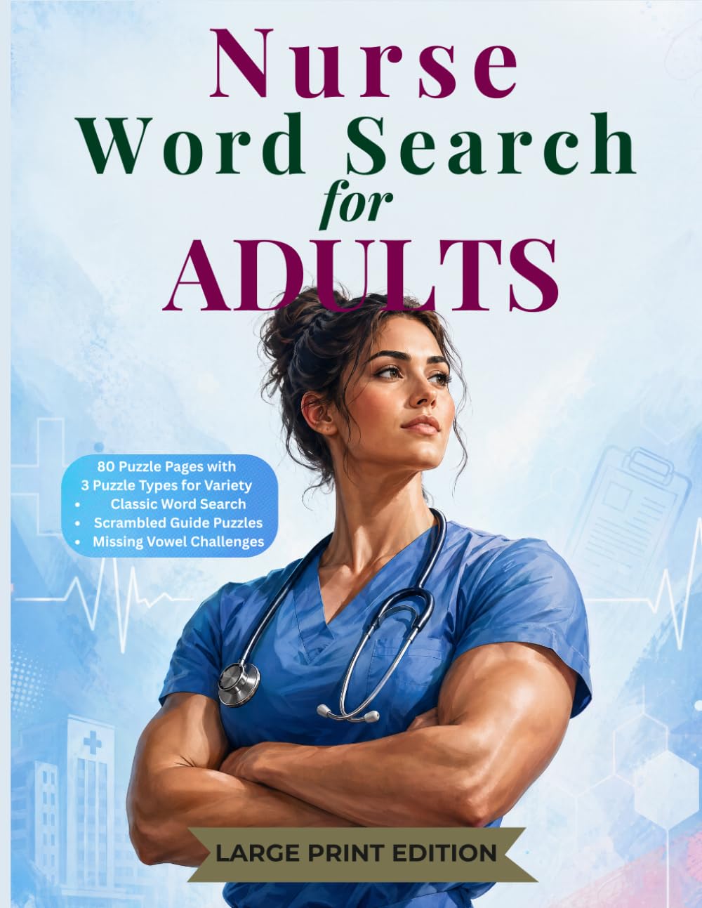 Nurse Word Search Puzzle Book for Adults: Medical Terminology Brain Games for Nurses, CNA, Healthcare Workers | 80 Puzzles (Classic, Scrambled & Missing Vowels)