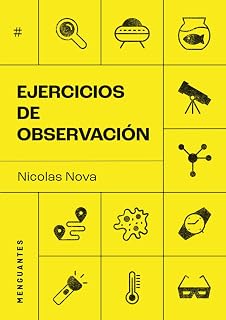 Ejercicios de observación: Tras los pasos de antropólogos, escritores, diseñadores y naturalistas de lo cotidiano (Guías del presente)