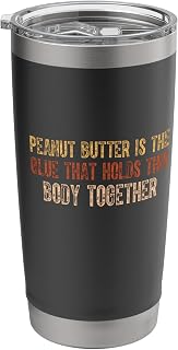 Peanut Butter Is The Glue That Holds Funny Peanut Butter Stainless Steel Insulated Tumbler