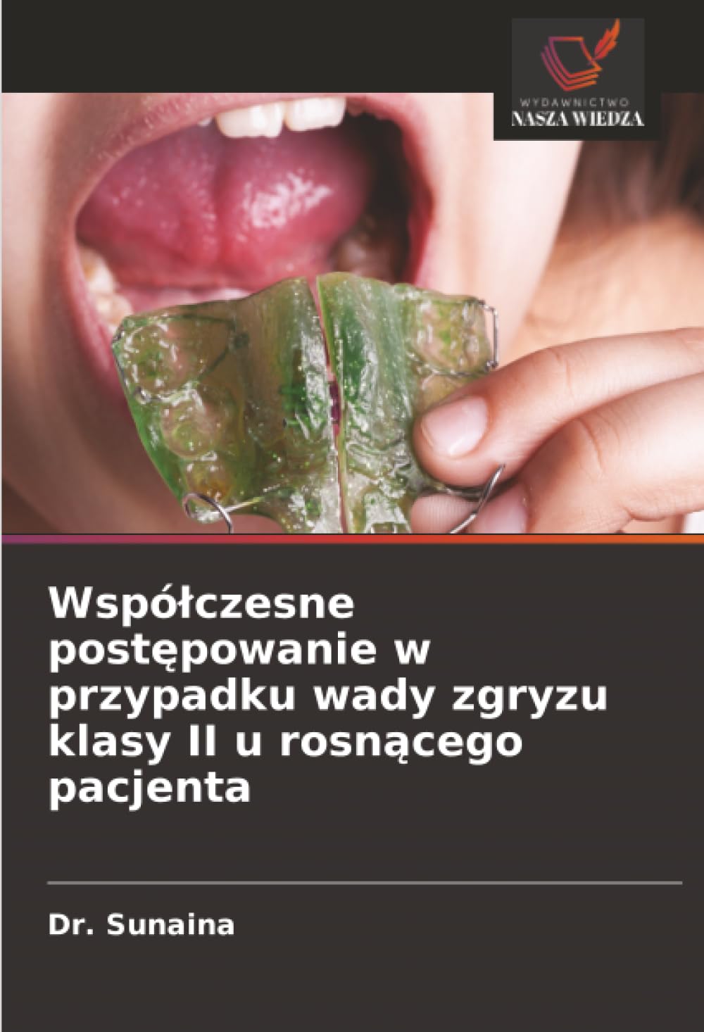Wspólczesne postępowanie w przypadku wady zgryzu klasy II u rosnącego pacjenta