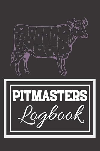 Pitmasters Logbook: The Smoker's Must-Have Notebook for Smoking Meat and Grilling the Perfect Meat