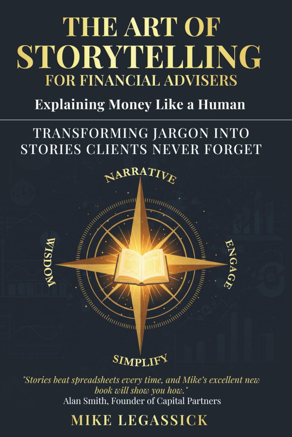 The Art of Storytelling for Financial Advisers: Explaining Money Like a Human — Transforming Jargon into Stories Clients Never Forget