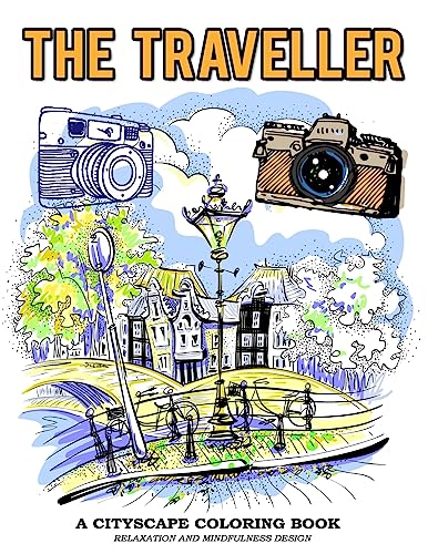 The Traveller A Cityscape Coloring Book Relaxation And Mindfulness Design: Vintage Camera and Famous cityscape Image to Color (Cityscape Coloring Book for Adults)