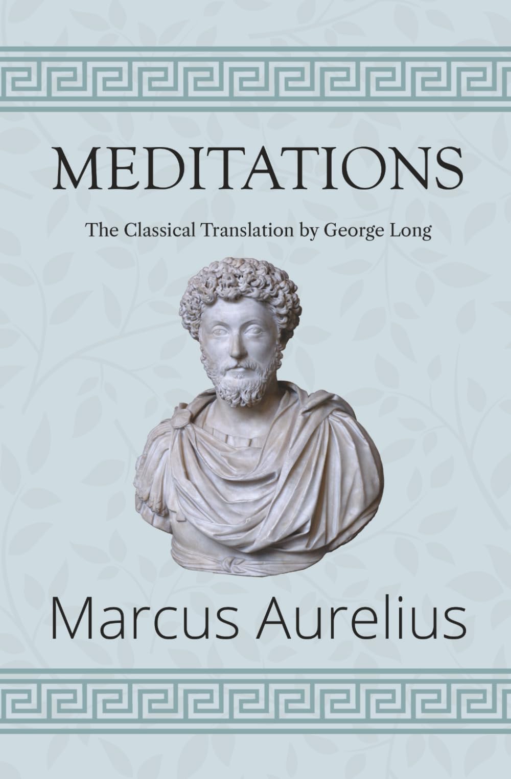 Meditations - The Classical Translation by George Long (Reader's Library Classics)