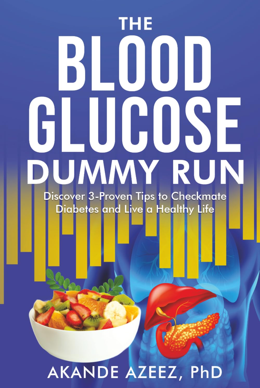 The Blood Glucose Dummy Run: Discover 3-Proven Tips to Checkmate Diabetes and Live a Healthy Life