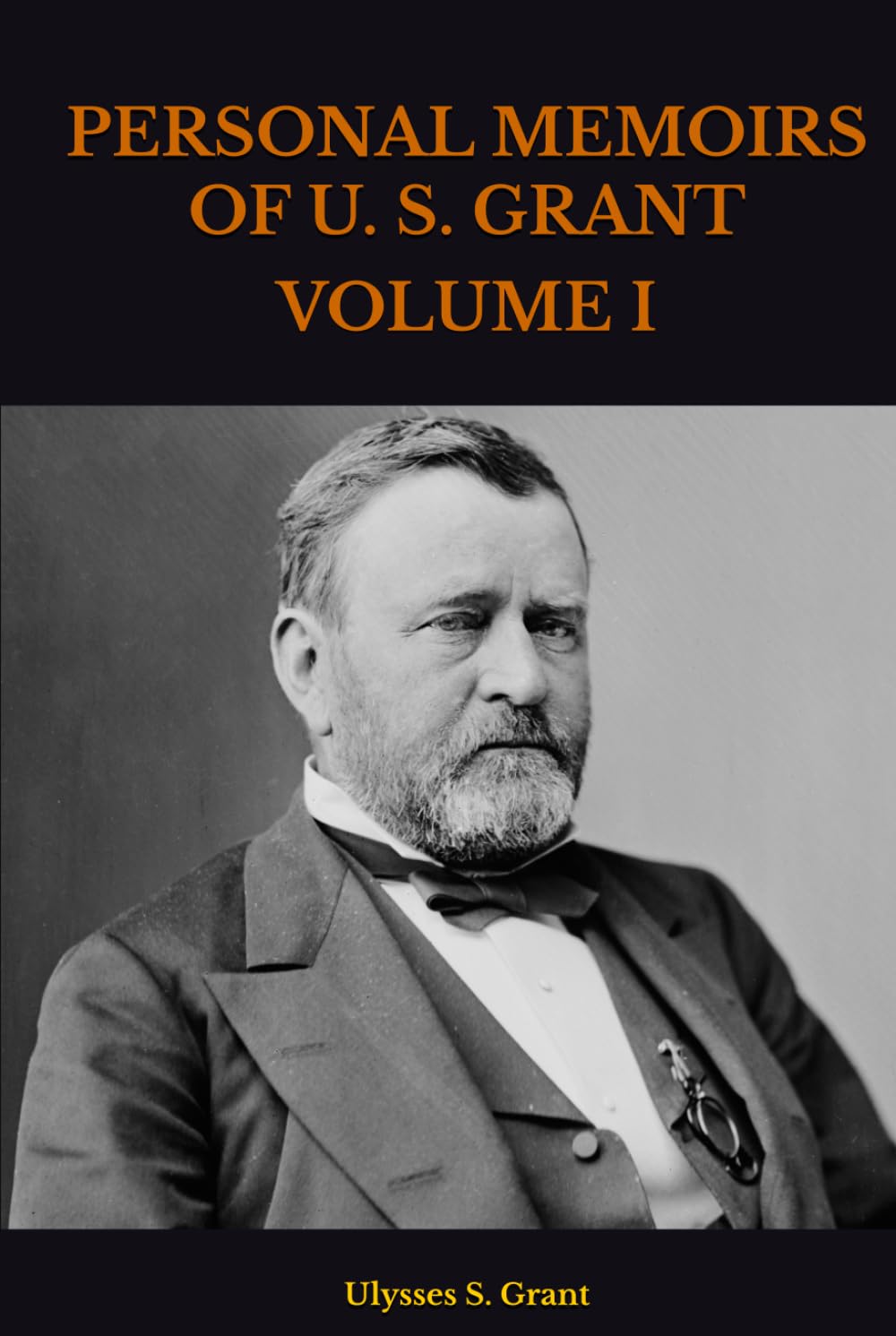 PERSONAL MEMOIRS OF U. S. GRANT: VOLUME I