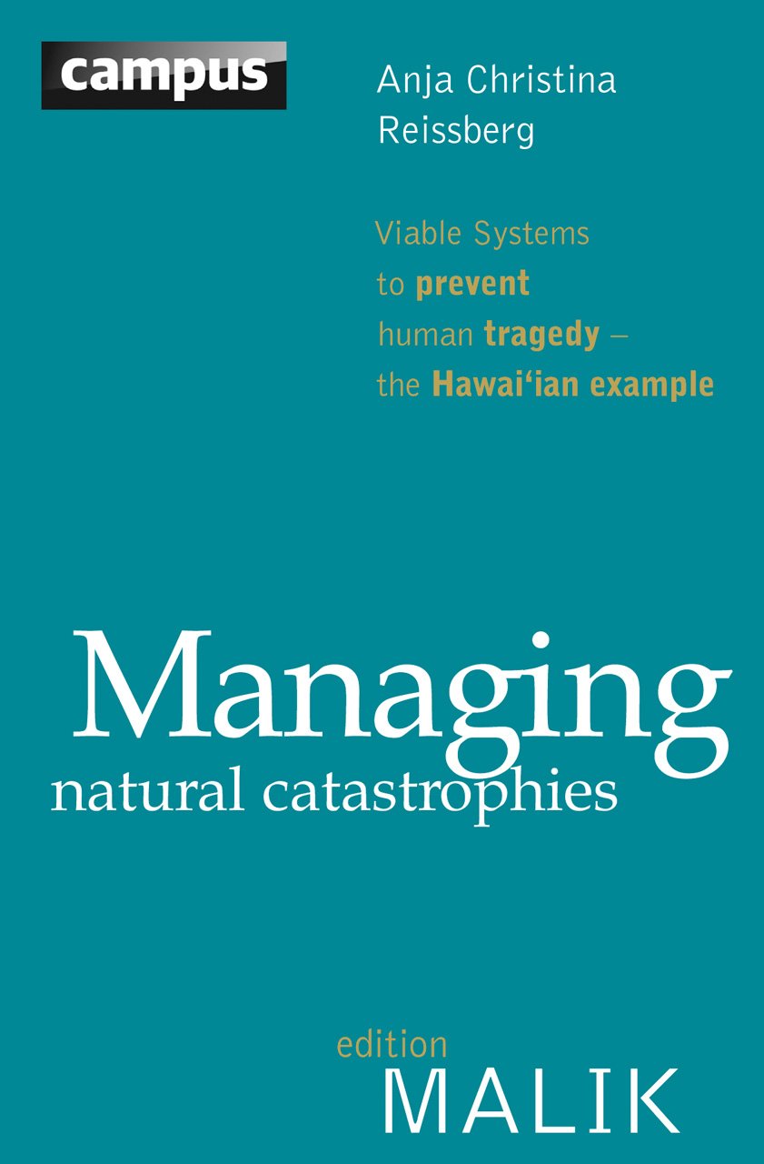 Managing Natural Catastrophies: Viable Systems to Prevent Human Tragedy - the Hawai'ian Example (editionMALIK)