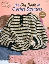 The Big Book of Crochet Sweaters: 10 Designs