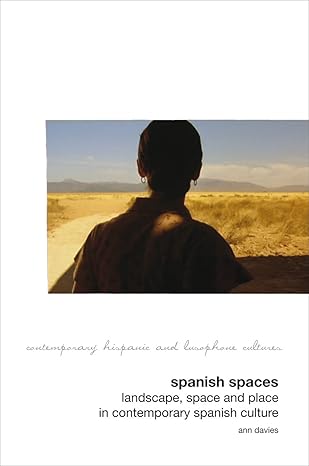 Spanish Spaces : Landscape, Space and Place in Contemporary Spanish Culture book cover