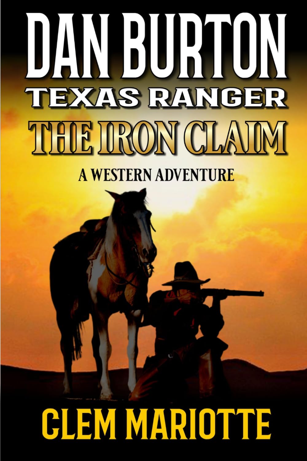 Dan Burton: Texas Ranger: The Iron Claim: A Western Adventure