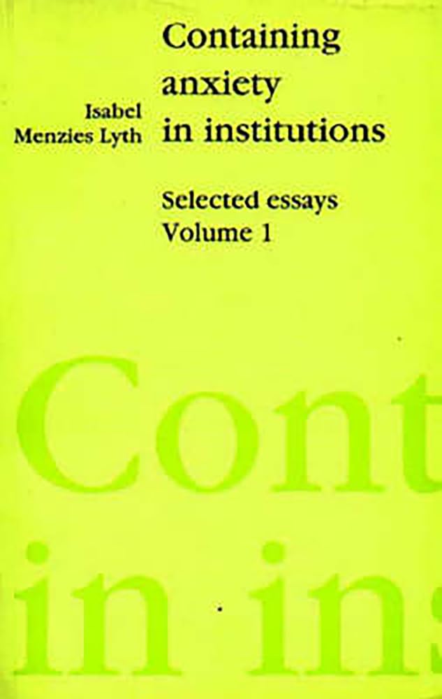 Containing Anxiety in Institutions: Selected Essays, volume 1: 01