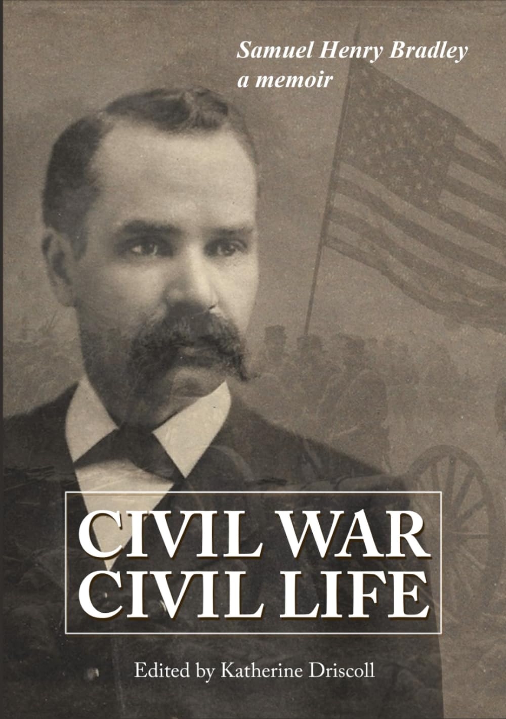 Civil War, Civil Life: Samuel Henry Bradley, a Memoir      Hardcover – February 21, 2026