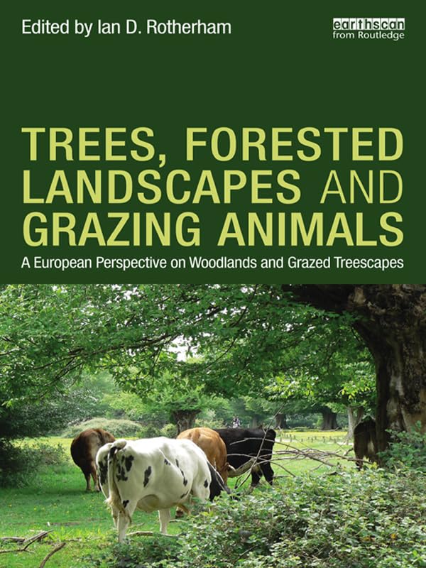 Trees, Forested Landscapes and Grazing Animals: A European Perspective on Woodlands and Grazed Treescapes      1st Edition, Kindle Edition
