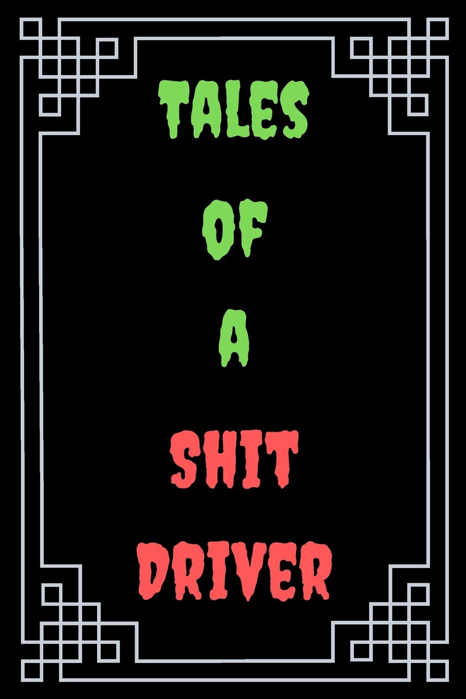 Tales of a Shit Driver : Great Gift For Your Coworker Colleague Funny Notebook Notepad Office Gag: A Funny Notebook/Notepad For Your Favorite ... Humorous Gift for Him Her Office Banter