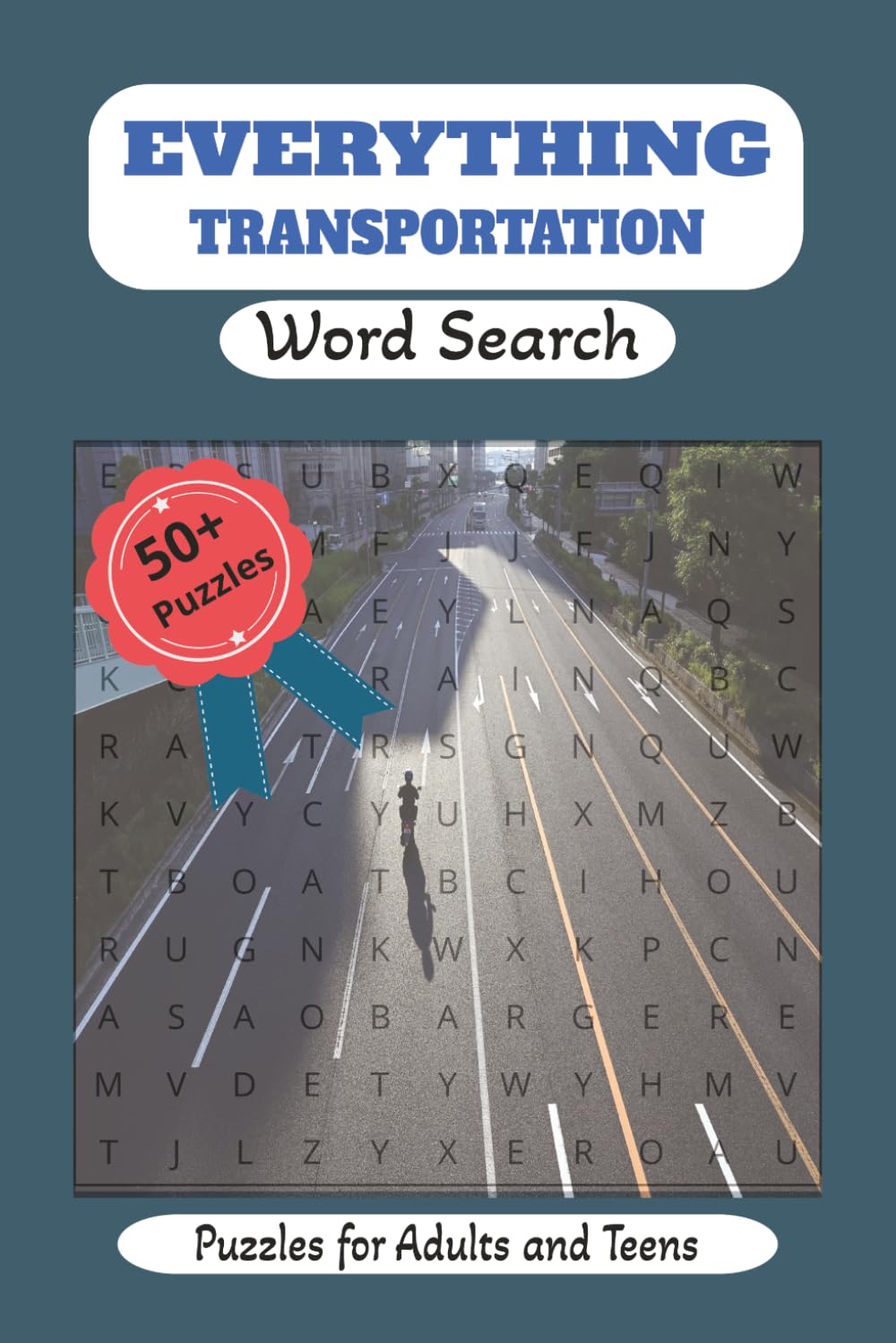 Everything Transportation Word Search Puzzles for Adults and Teens: Word Search Puzzles Featuring Cars, Trucks, Trains, Planes, Boats, Motorcycles & ... 50+ Puzzles...Gift for vacations and holidays