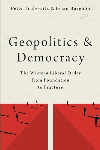 Geopolitics and Democracy: The Western Liberal Order from Foundation to Fracture