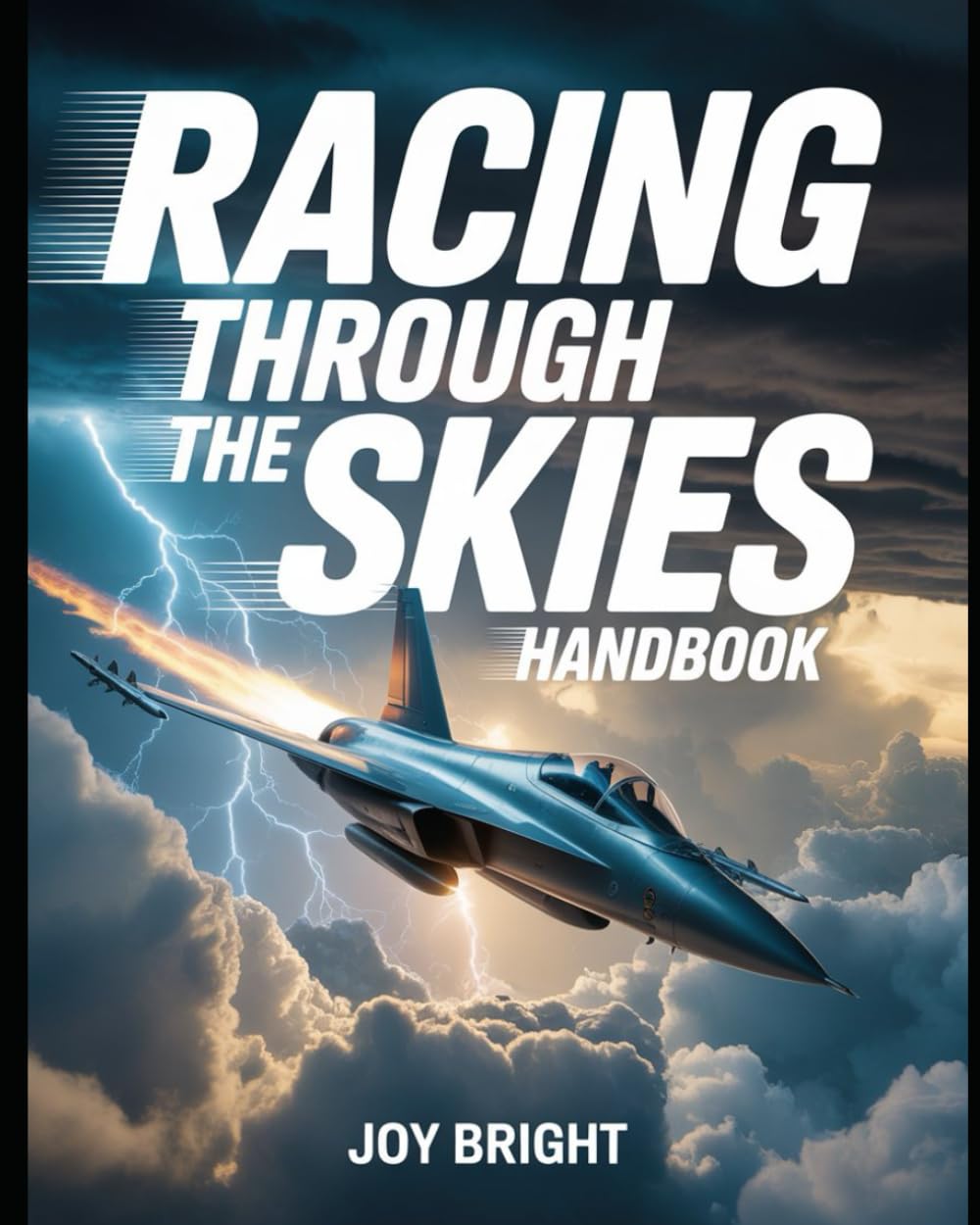 Racing Through the Skies Handbook: Early Aviation History, Milestones, and the Story of Flight Pioneers for Aviation Enthusiasts
