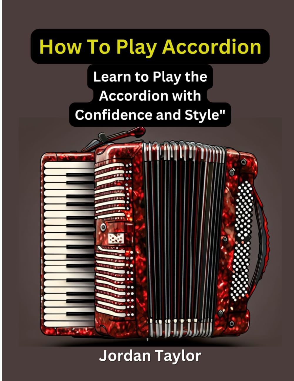 How to play Accordion: Learn to Play the Accordion with Confidence and Style