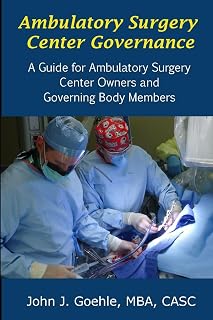 Ambulatory Surgery Center Governance - A Guide for Ambulatory Surgery Center Owners & Governing Body Members