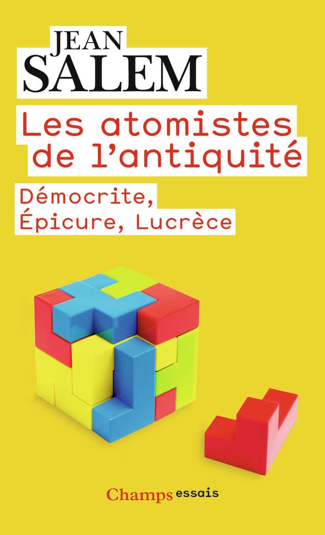 Les Atomistes de l'Antiquité: DÉMOCRITE, ÉPICURE, LUCRÈCE