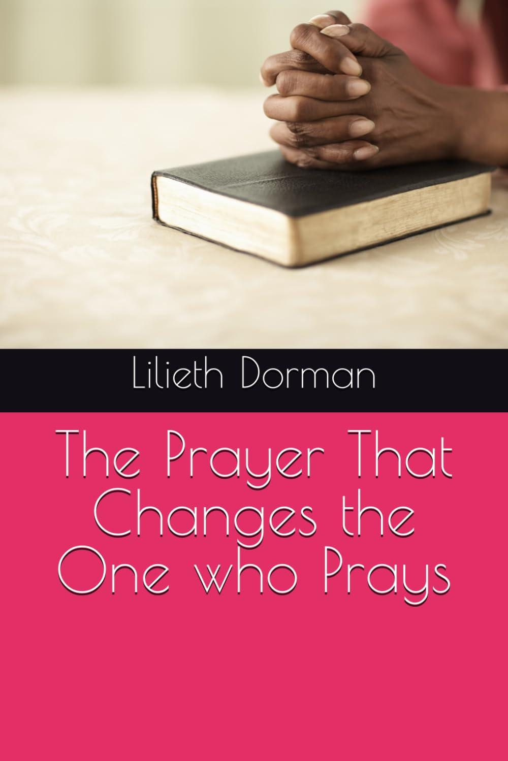 The Prayer That Changes the One who Prays
