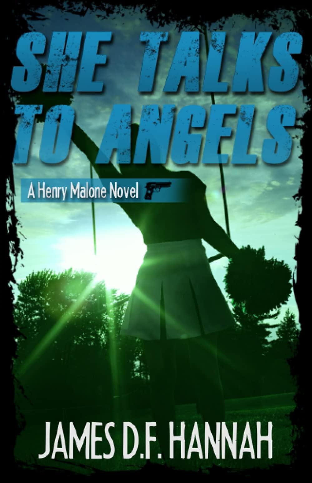 She Talks to Angels (Henry Malone Novel Book 3)