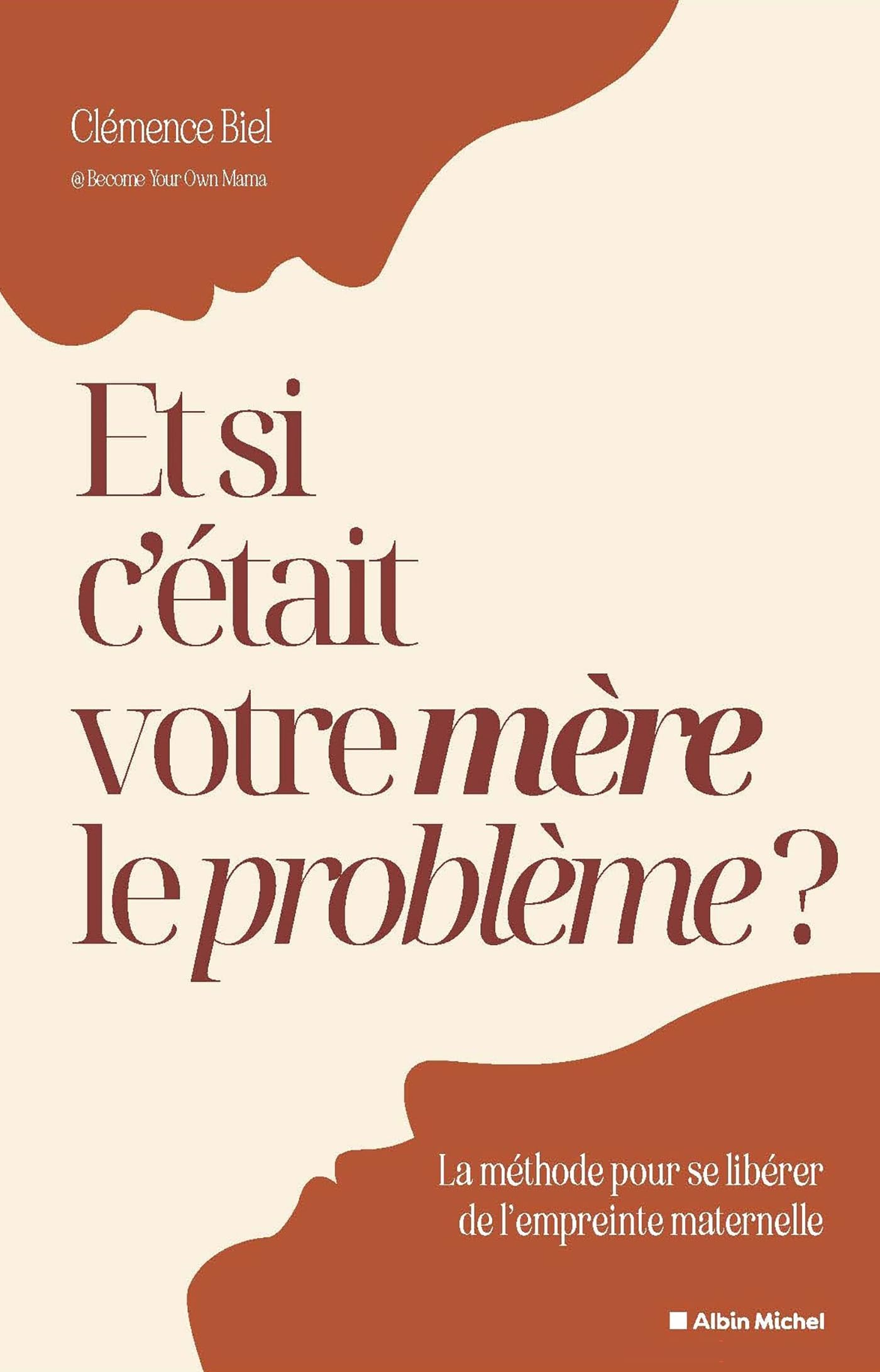 Et si c'était votre mère le problème ?: La méthode pour se libérer de l'empreinte maternelle