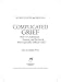 Complicated Grief:: How to Understand, Express, and Reconcile Your Especially Difficult Grief (Words of Hope and Healing)
