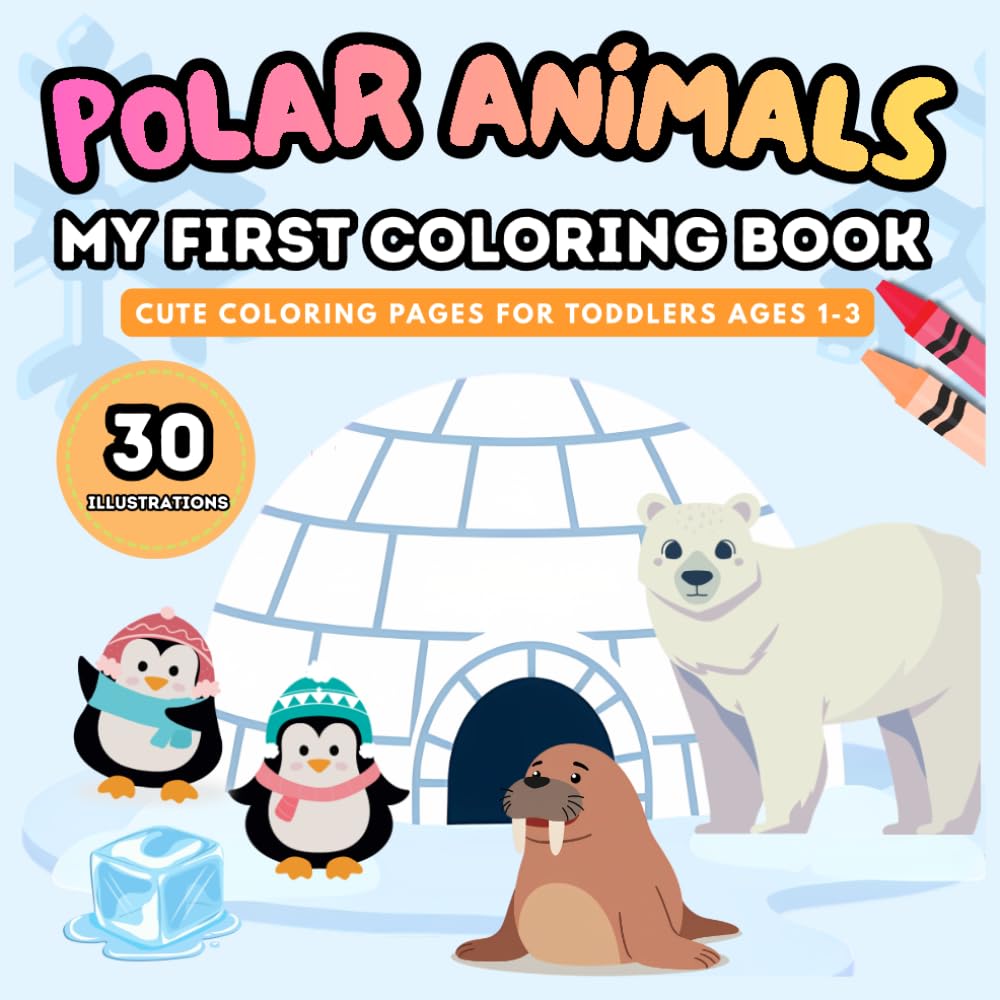 Polar Animals: My First Coloring Book: Cute Coloring Pages for Toddlers Ages 1-3