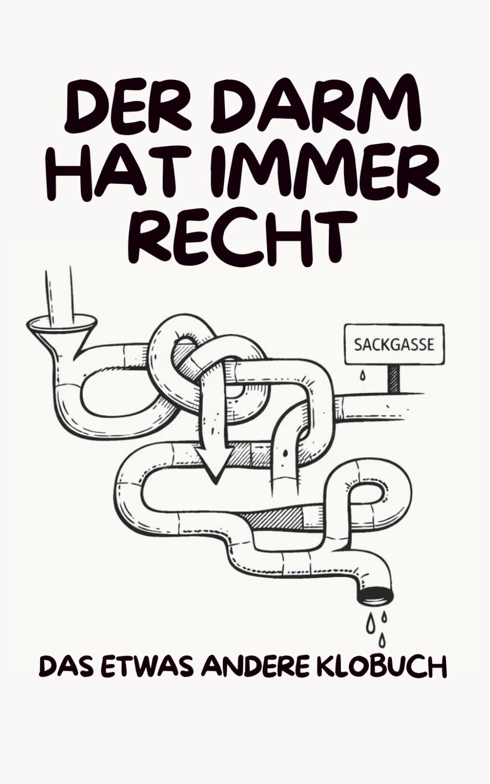 Der Darm hat immer recht: Das etwas andere Klobuch