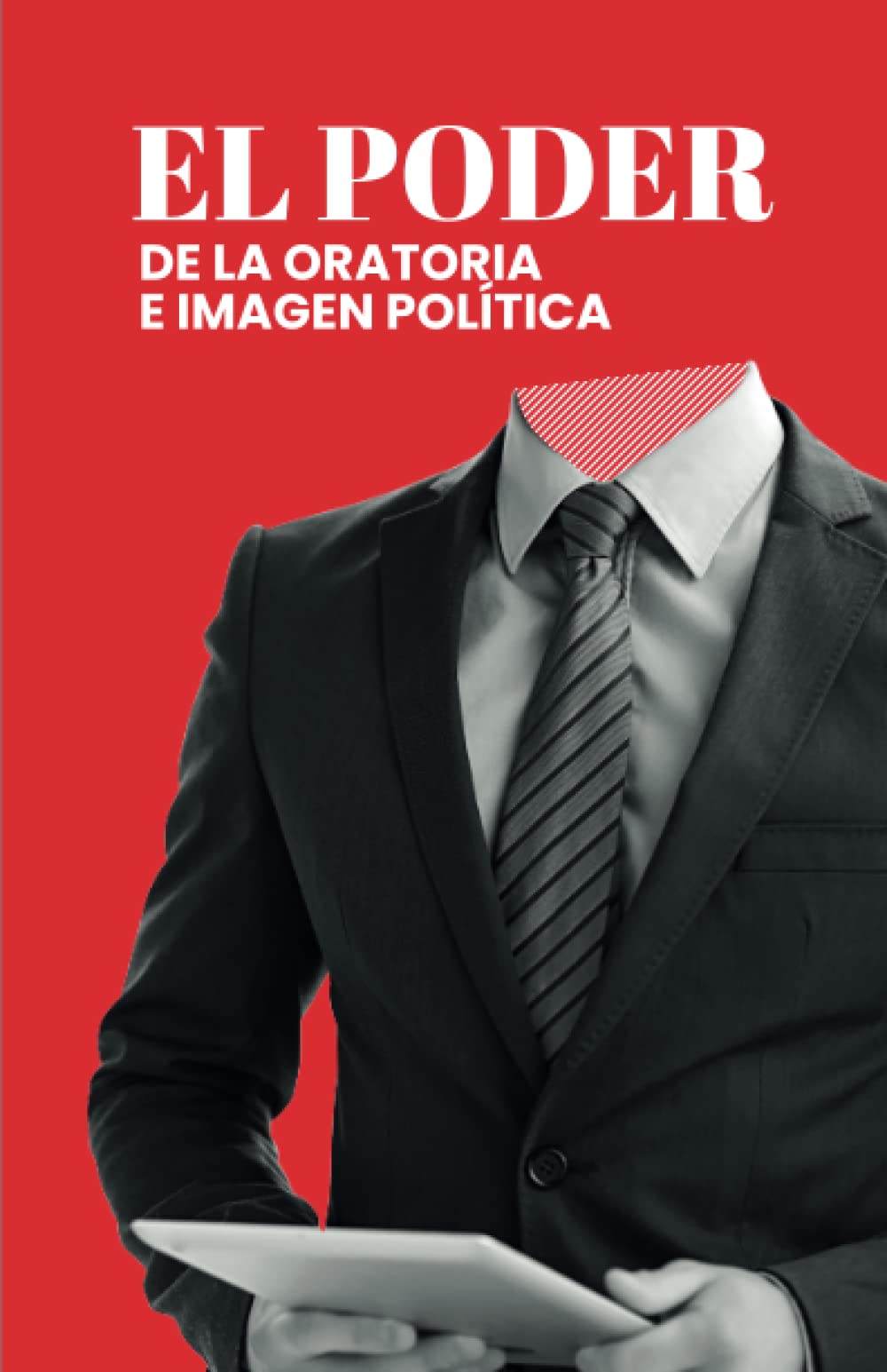 El Poder de la Oratoria e Imagen Politica (Spanish Edition)