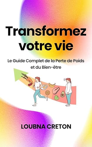 Transformez votre vie: Le Guide Complet de la Perte de Poids et du Bien-être (French Edition)