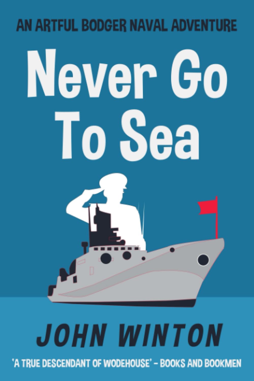 Never Go To Sea (Artful Bodger Naval Adventures)